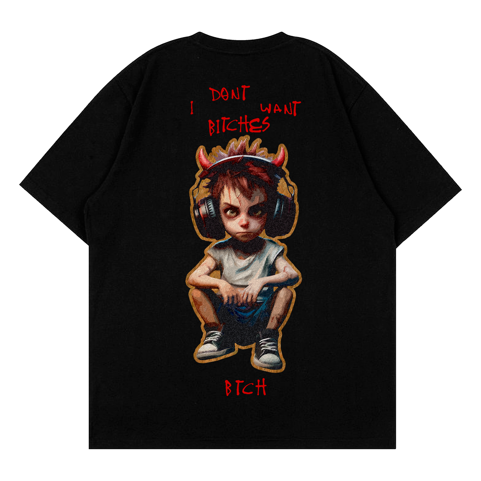 I don't want btchs